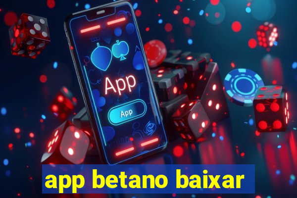 app betano baixar